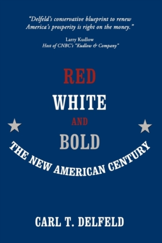 Red, White and Bold av Carl T Delfeld (Hardcover)