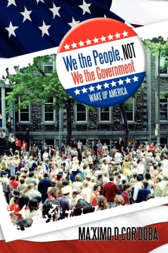 We the People, Not We the Government av Ma'ximo D Cor'doba (Paperback)