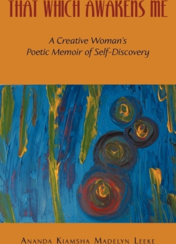 That Which Awakens Me av Ananda Kiamsha Madelyn Leeke (Paperback)