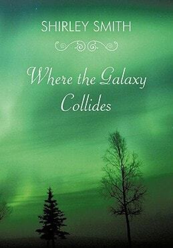 Where the Galaxy Collides av Shirley Smith (Hardcover)
