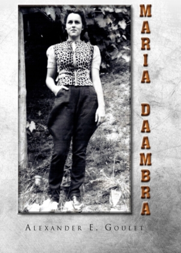Maria Daambra av Alexander E Goulet (Hardcover)