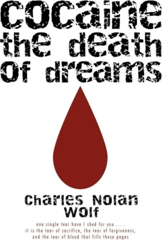 Cocaine the Death of Dreams av Charles Nolan Wolf (Hardcover)