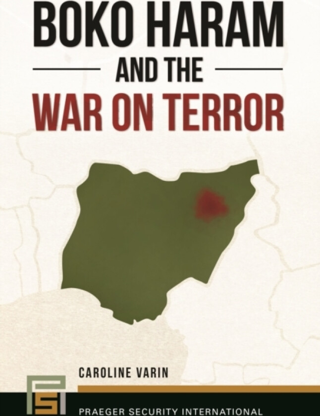 Boko Haram and the War on Terror av Caroline Varin (Hardcover)