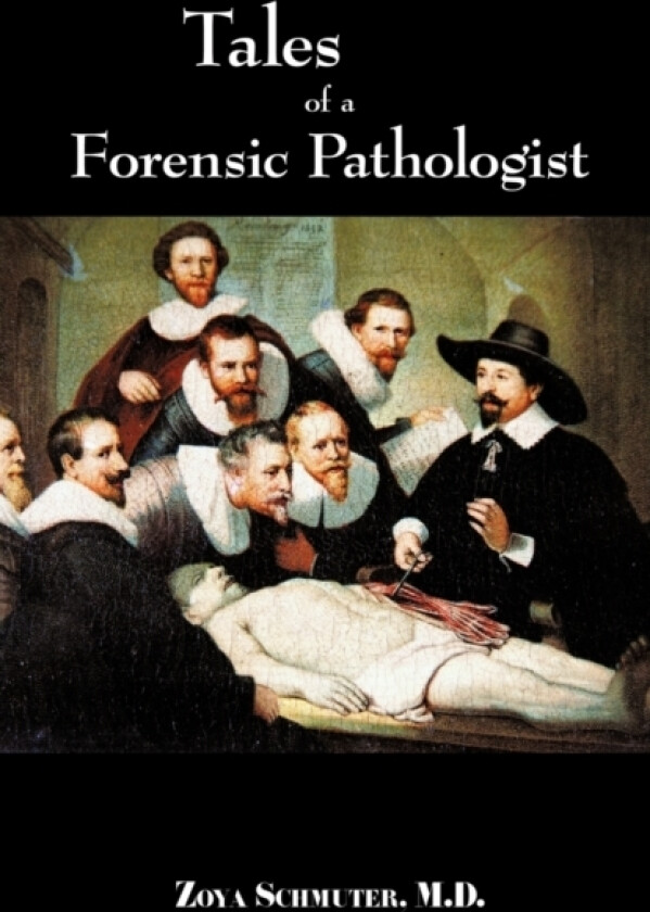 Tales of Forensic Pathologist av Zoya M D Schmuter (Paperback)