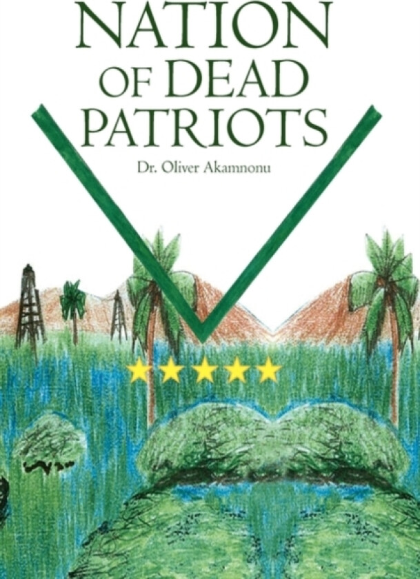 Nation of Dead Patriots av Dr Oliver Akamnonu (Paperback)