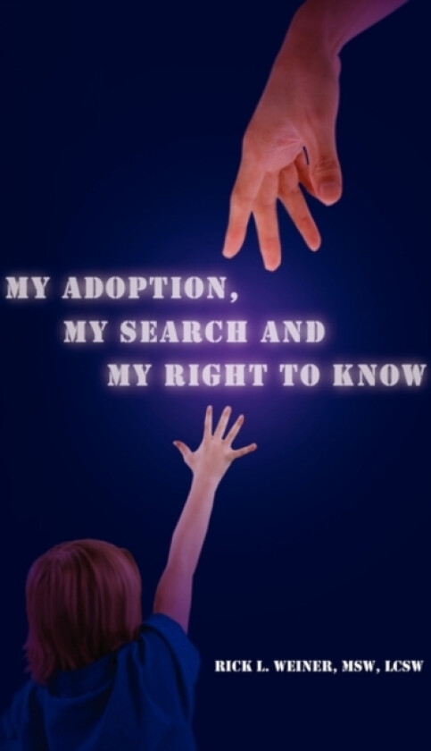 My Adoption, My Search and My Right to Know av Rick L Msw Lcsw Weiner (Paperback)