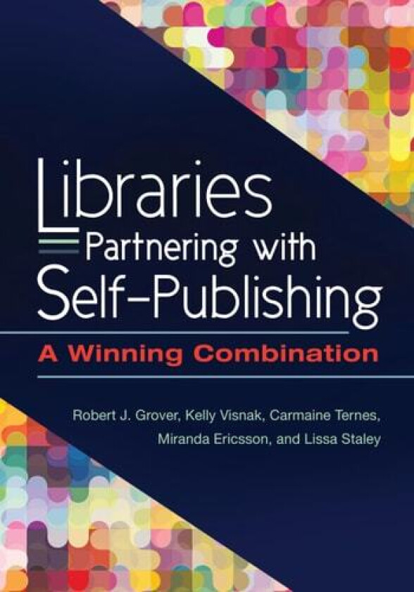 Libraries Partnering with Self-Publishing av Robert J.Grover Professor Emeritus, Kelly Visnak, Carmaine Ternes (Paperback)
