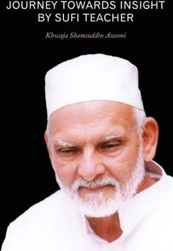 Journey Towards Insight By Sufi Teacher av Khwaja Shamsuddin Azeemi (Paperback)