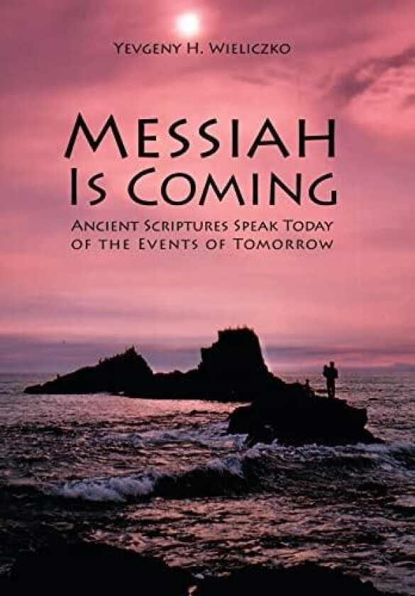 Messiah Is Coming av Yevgeny H Wieliczko (Hardcover)