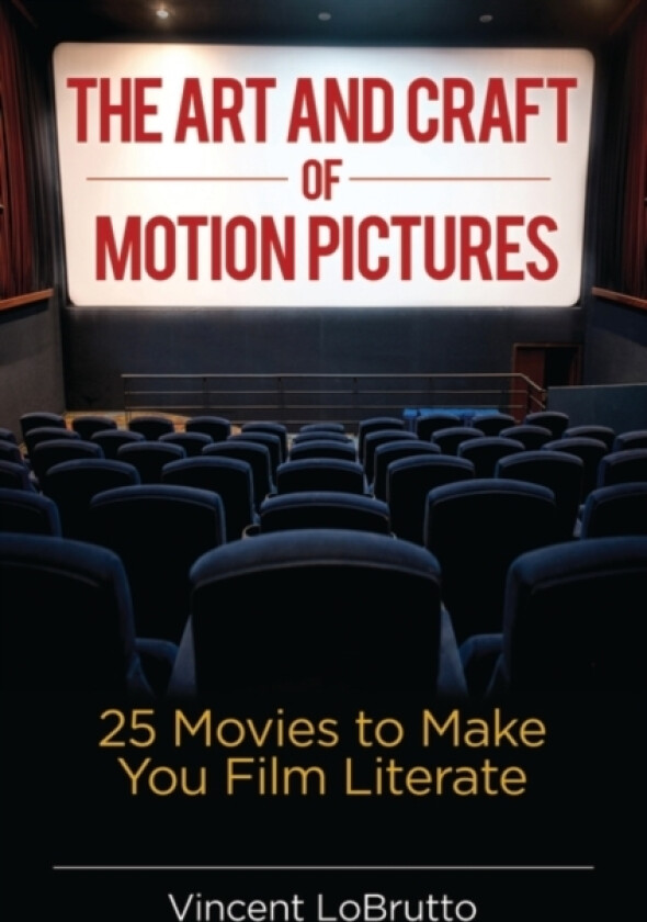 The Art and Craft of Motion Pictures av Vincent LoBrutto (Hardcover)