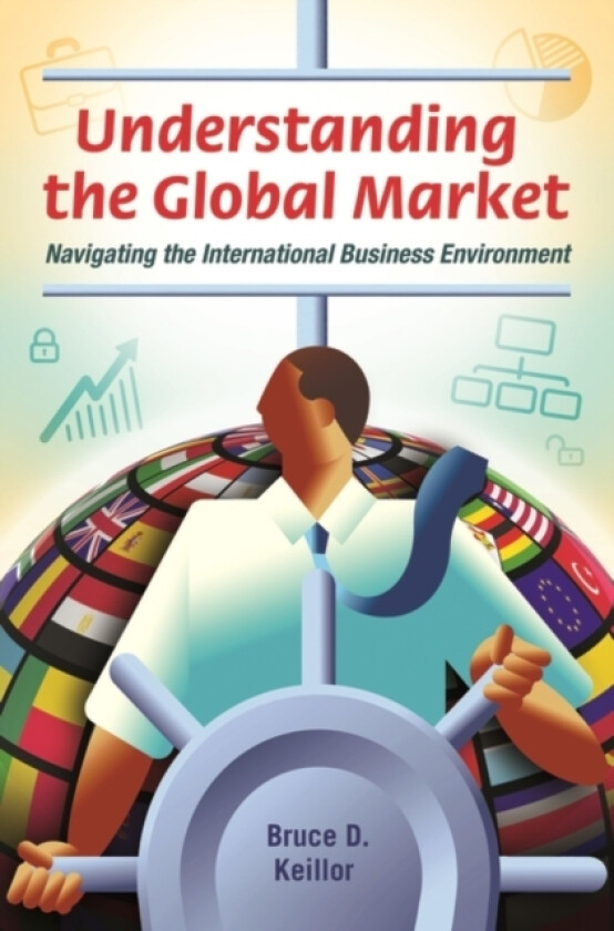 Understanding the Global Market av Bruce D. Keillor (Hardcover)