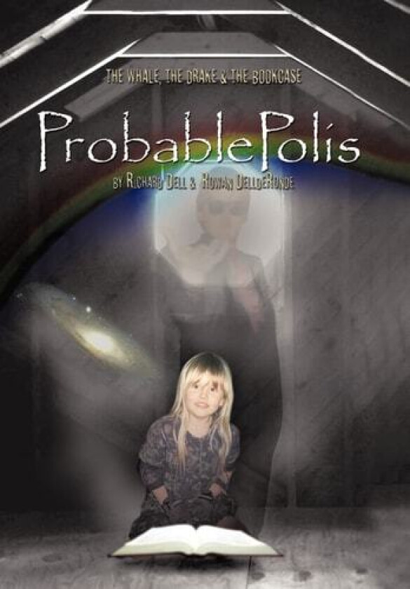 Probablepolis: The Whale, the Drake, and the Bookcase av Dell Richard Dell and Rowan Dellderonde (Hardcover)