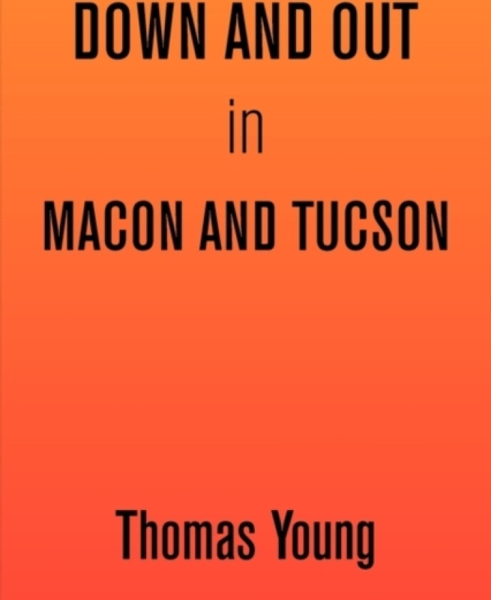 Down and Out in Macon and Tucson av Thomas Young (Paperback)