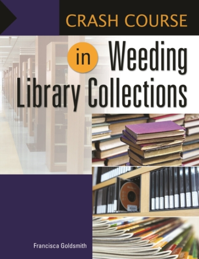 Crash Course in Weeding Library Collections av Francisca Goldsmith (Paperback)