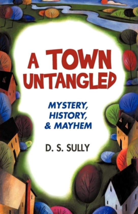 A Town Untangled av S Sully D S Sully (Hardcover)