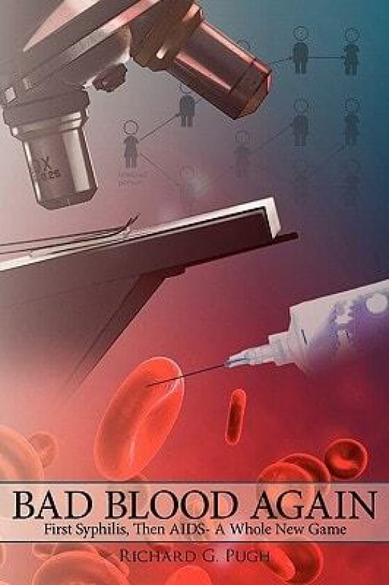 Bad Blood Again: First Syphilis, Then AIDS- A Whole New Game av Richard G. Pugh (Paperback)