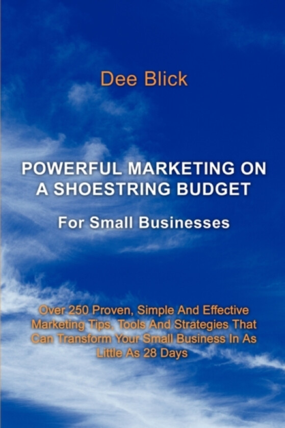 Powerful Marketing On A Shoestring Budget av Dee Blick (Paperback)