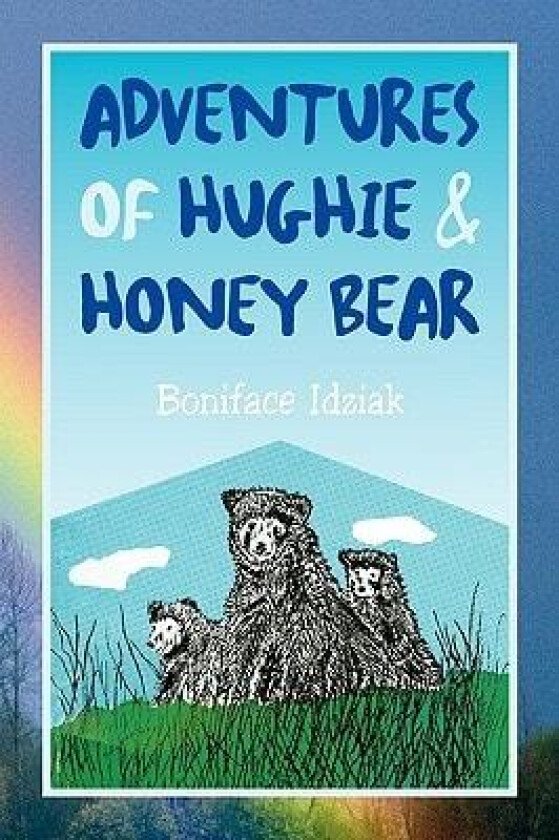 Adventures of Hughie & Honey Bear av Boniface Idziak (Paperback)