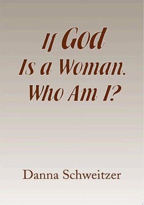 If God Is a Woman, Who Am I? av Danna Schweitzer (Paperback)