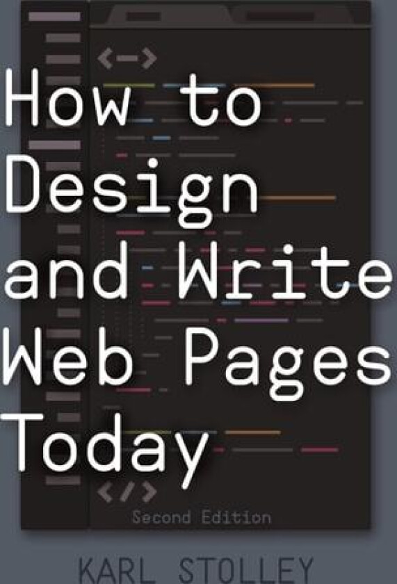 How to Design and Write Web Pages Today av Karl Stolley (Paperback)