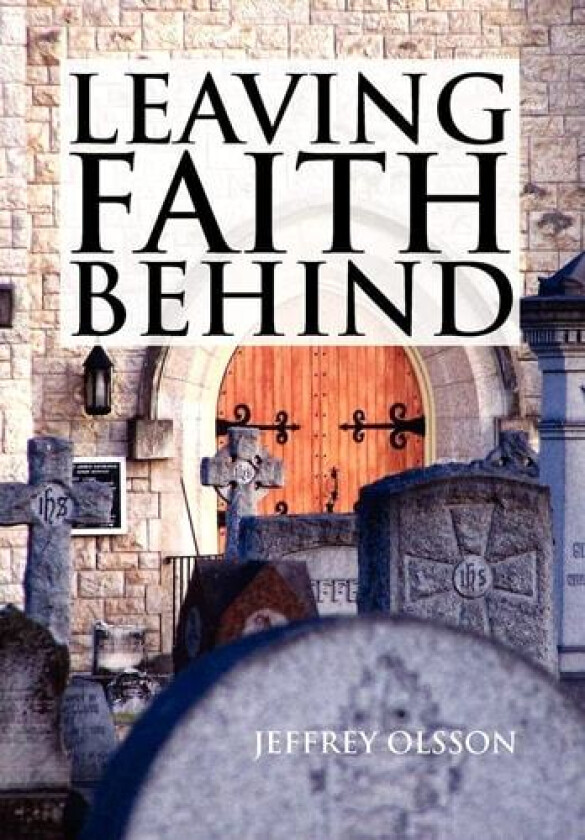 Leaving Faith Behind av Jeffrey Olsson (Hardcover)