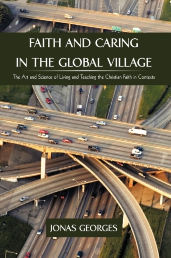 Faith and Caring in the Global Village av Georges Jonas Georges, Jonas Georges (Hardcover)