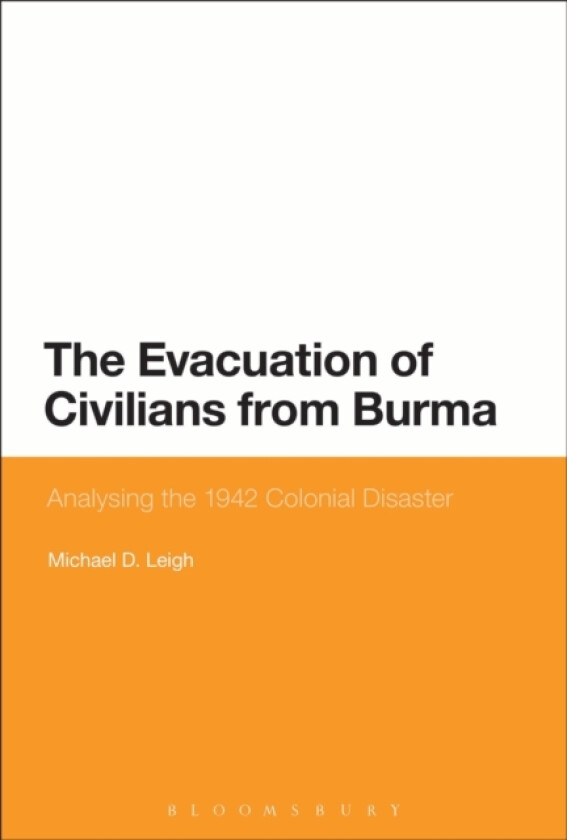 The Evacuation of Civilians from Burma av Michael D. Leigh (Hardcover)