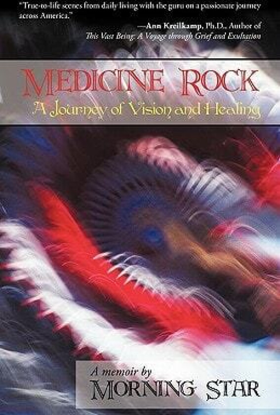Medicine Rock: A Journey of Vision and Healing av Morning Star (Paperback)