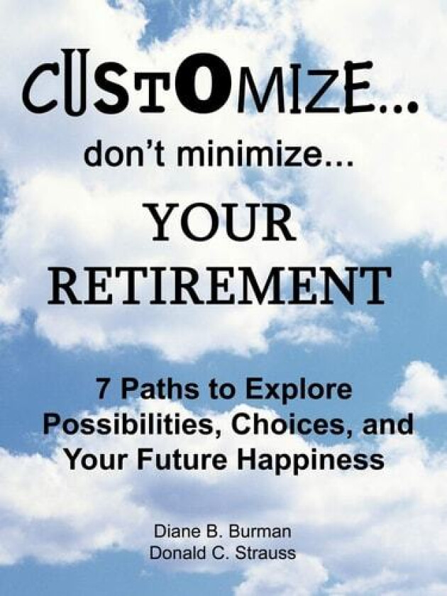 Customize...Don't Minimize...Your Retirement av Diane B. Burman, Donald C. Strauss (Paperback)
