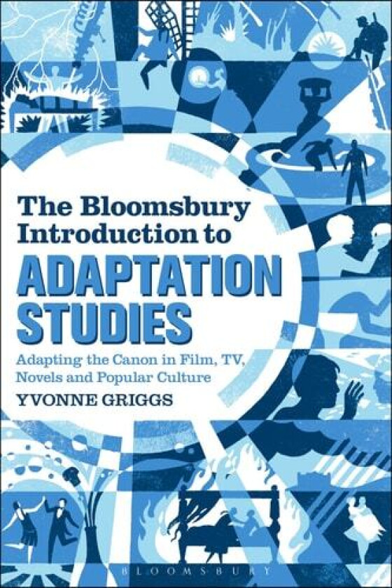 The Bloomsbury Introduction to Adaptation Studies av Dr Yvonne Griggs (Hardcover)