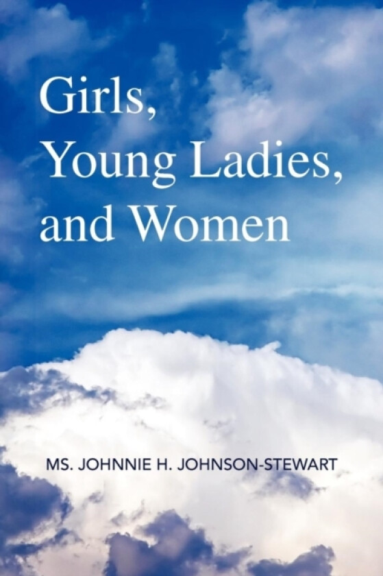 Girls, Young Ladies, and Women av MS Johnnie H Johnson-Stewart (Paperback)