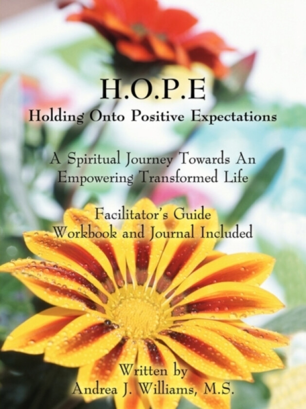 H.O.P.E. Holding Onto Positive Expectations av Andrea J. Williams M.S. (Paperback)
