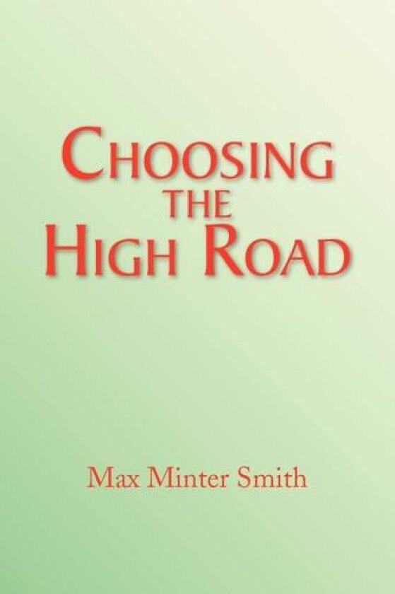 Choosing the High Road av Max Minter Smith (Paperback)
