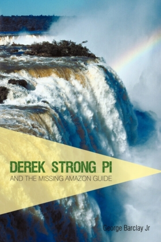 Derek Strong Pi and the Missing Amazon Guide av George Jr Barclay (Paperback)
