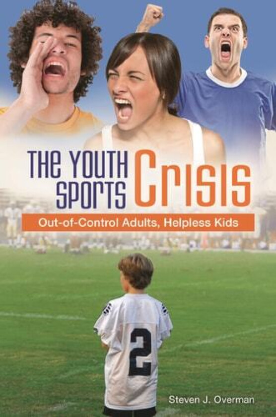 The Youth Sports Crisis av Steven J. Overman (Hardcover)