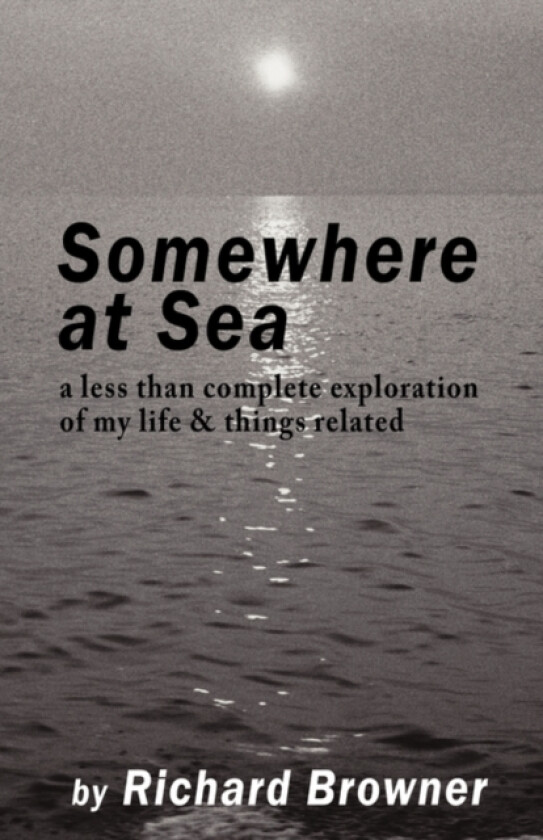Somewhere at Sea av Richard Browner (Paperback)
