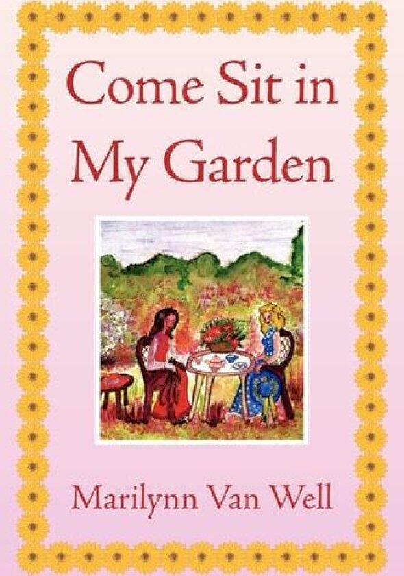 Come Sit in My Garden av Marilynn VanWell (Paperback)