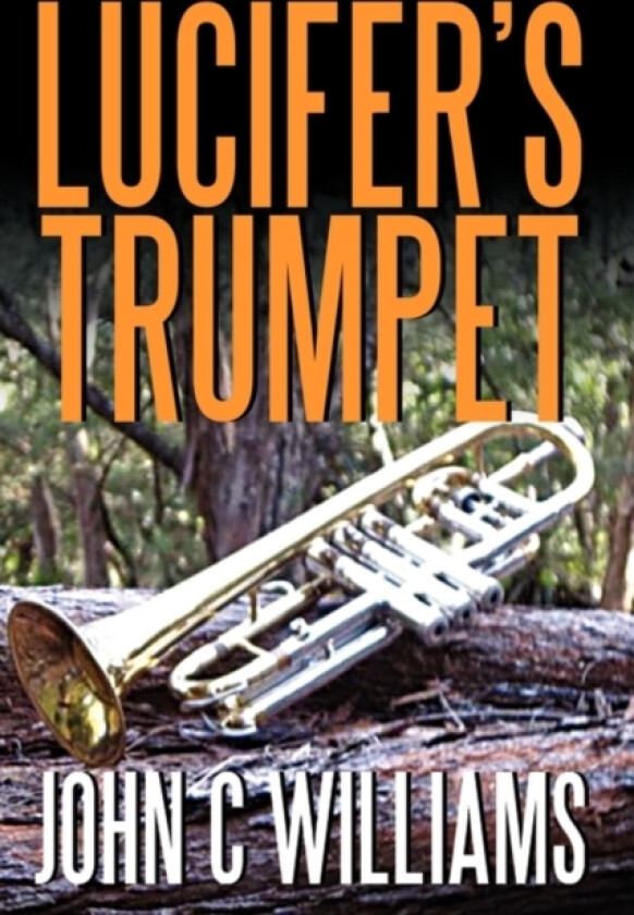 Lucifer's Trumpet av John C Williams (Hardcover)