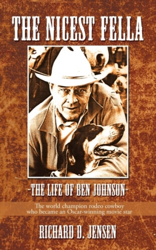 The Nicest Fella - The Life of Ben Johnson av D Jensen Richard D Jensen, Richard D Jensen (Paperback)