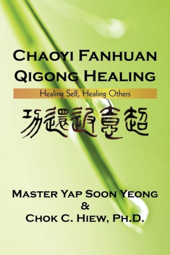 Chaoyi Fanhuan Qigong Healing av Yap Master Soon Yeong, Chok C PH D Hiew (Paperback)