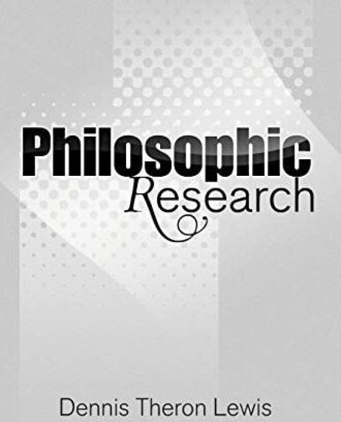 Philosophic Research av Dennis Theron Lewis (Paperback)