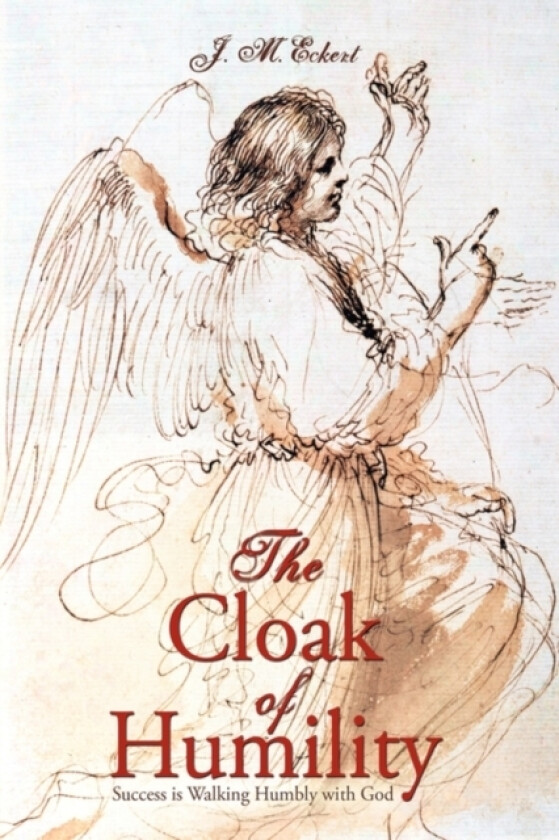 The Cloak of Humility av M Eckert J M Eckert (Hardcover)