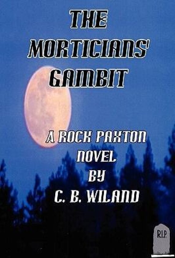 The Morticians' Gambit: A Rock Paxton Novel av C.B. Wiland (Paperback)