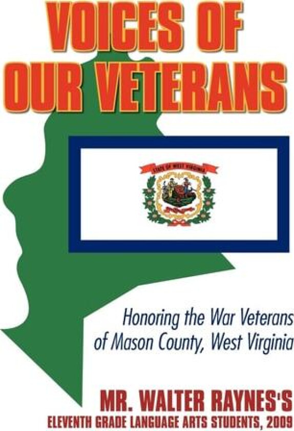 Voices of Our Veterans: Honoring the War Veterans of Mason County, West Virginia av Raynes Walter Raynes (Hardcover)