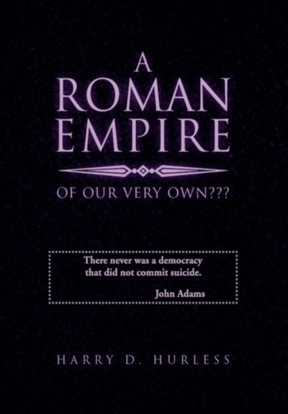 A Roman Empire of Our Very Own av Harry D Hurless (Hardcover)