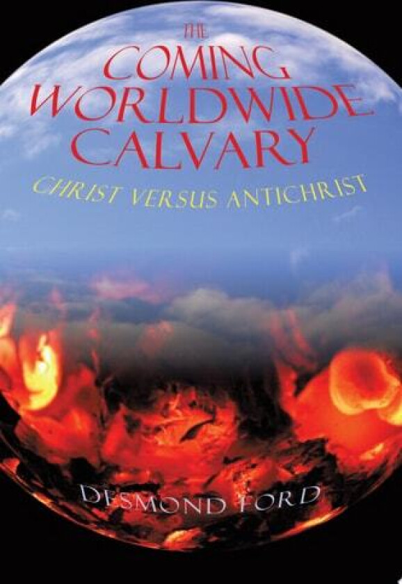 The Coming Worldwide Calvary av Desmond Ford (Paperback)