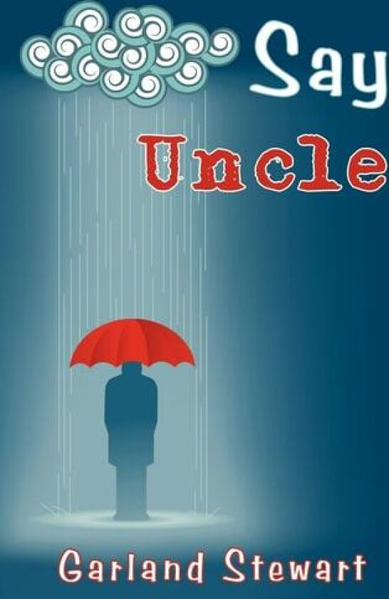 Say Uncle av Garland Stewart (Hardcover)