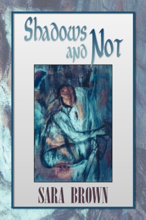 Shadows and Not av Sara PhD Brown (Hardcover)