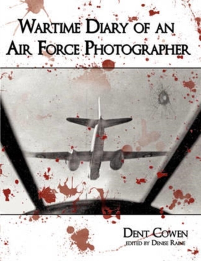 Wartime Diary of an Air Force Photographer av Dent Cowen (Paperback)