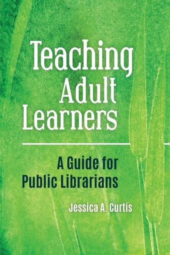 Teaching Adult Learners av Jessica A. Curtis (Paperback)